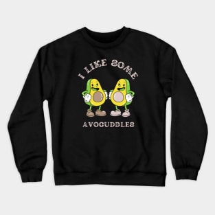 Avocados - I Like Some Avocuddles Crewneck Sweatshirt